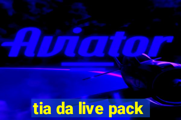 tia da live pack